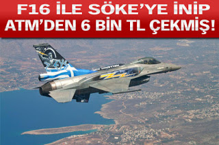 ΑΠΙΣΤΕΥΤΟ – Πιλότος ΕΛΛΗΝΙΚΟΥ F-16 κατέβηκε στην  Τουρκία και πήρε από ΑΤΜ 6.000 τούρκικες λίρες!! ΓΕΙΑ ΣΟΥ ΕΛΛΗΝΑ!!